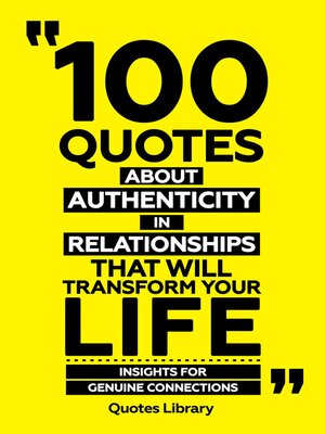 cover image of 100 Quotes About Authenticity In Relationships That Will Transform Your Life--Insights For Genuine Connections